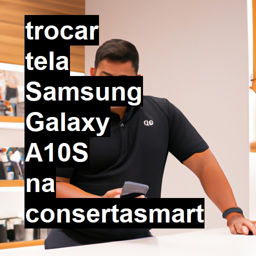 TROCAR TELA SAMSUNG GALAXY A10S | Veja o preço