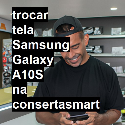 TROCAR TELA SAMSUNG GALAXY A10S | Veja o preço