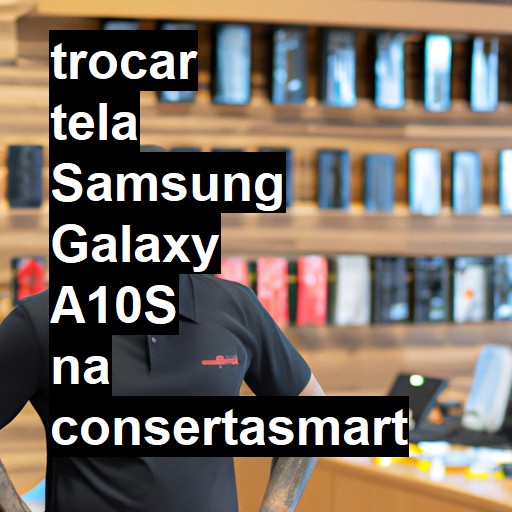 TROCAR TELA SAMSUNG GALAXY A10S | Veja o preço