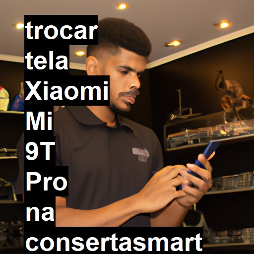 TROCAR TELA XIAOMI MI 9T PRO | Veja o preço