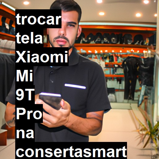 TROCAR TELA XIAOMI MI 9T PRO | Veja o preço