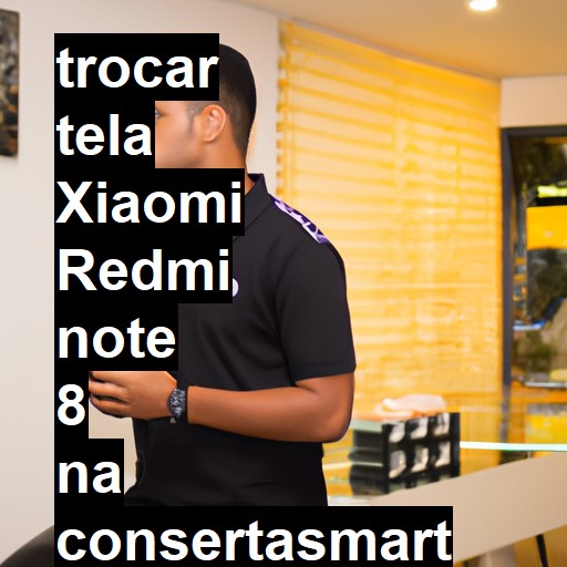 TROCAR TELA XIAOMI REDMI NOTE 8 | Veja o preço