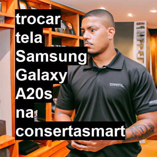 TROCAR TELA SAMSUNG GALAXY A20S | Veja o preço