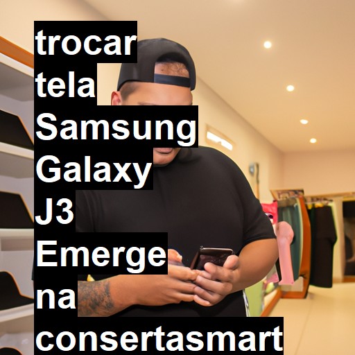 TROCAR TELA SAMSUNG GALAXY J3 EMERGE | Veja o preço