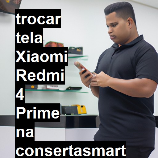 TROCAR TELA XIAOMI REDMI 4 PRIME | Veja o preço