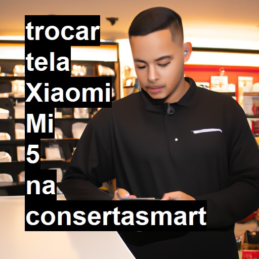 TROCAR TELA XIAOMI MI 5 | Veja o preço