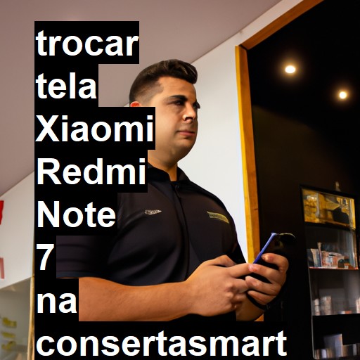 TROCAR TELA XIAOMI REDMI NOTE 7 | Veja o preço