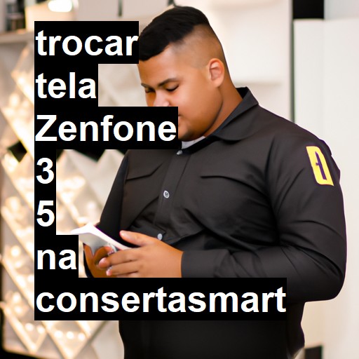 TROCAR TELA ZENFONE 3 5 | Veja o preço