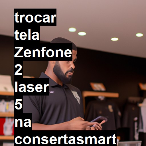 TROCAR TELA ZENFONE 2 LASER 5 | Veja o preço