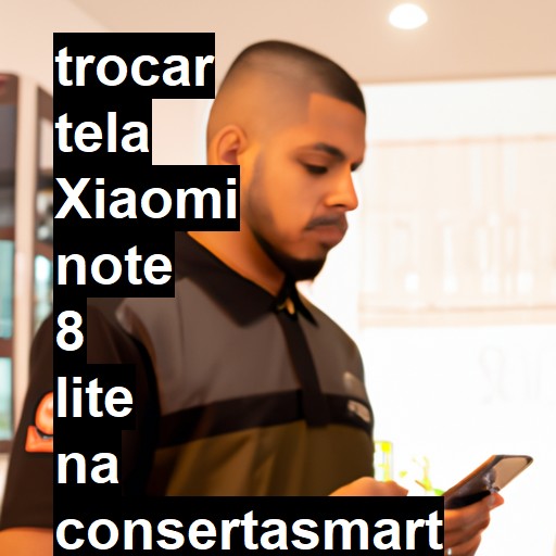 TROCAR TELA XIAOMI NOTE 8 LITE | Veja o preço