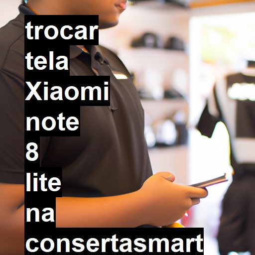 TROCAR TELA XIAOMI NOTE 8 LITE | Veja o preço