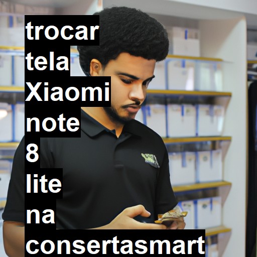 TROCAR TELA XIAOMI NOTE 8 LITE | Veja o preço