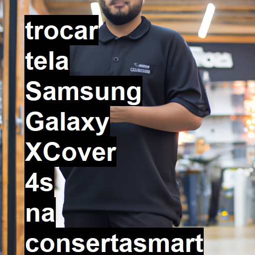 TROCAR TELA SAMSUNG GALAXY XCOVER 4S | Veja o preço