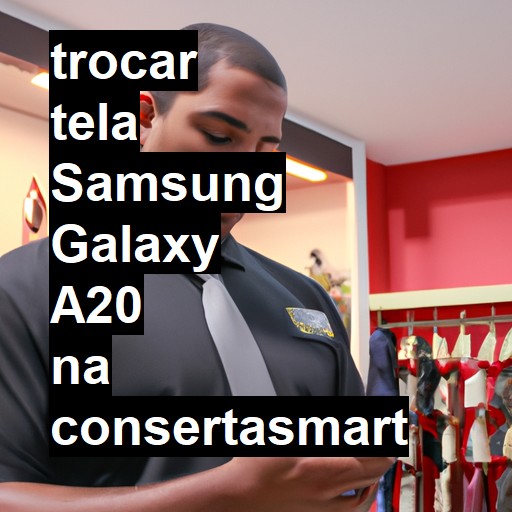 TROCAR TELA SAMSUNG GALAXY A20 | Veja o preço