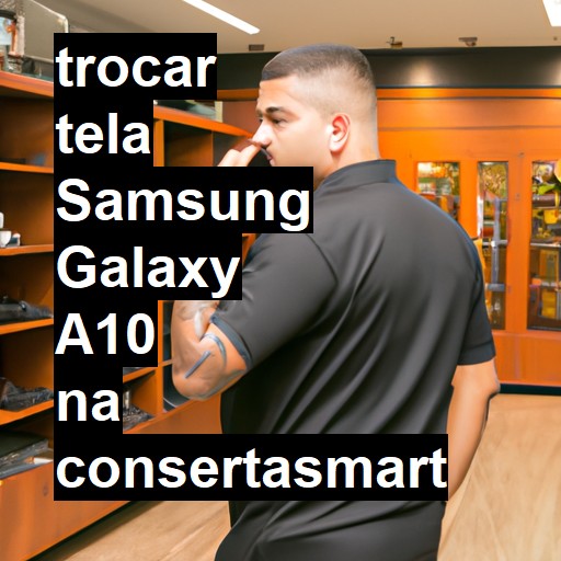 TROCAR TELA SAMSUNG GALAXY A10 | Veja o preço