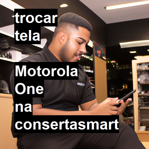 TROCAR TELA  MOTOROLA ONE | Veja o preço