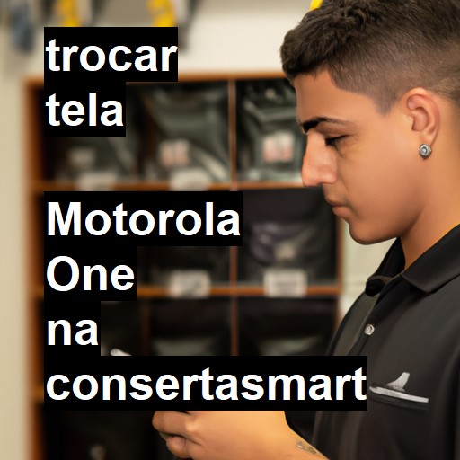 TROCAR TELA  MOTOROLA ONE | Veja o preço