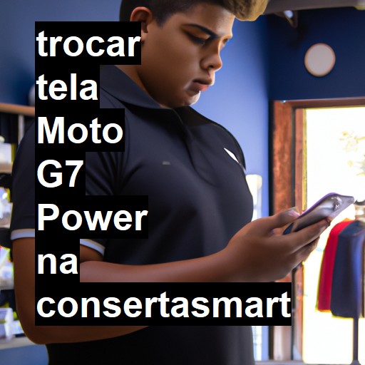 TROCAR TELA MOTO G7 POWER | Veja o preço