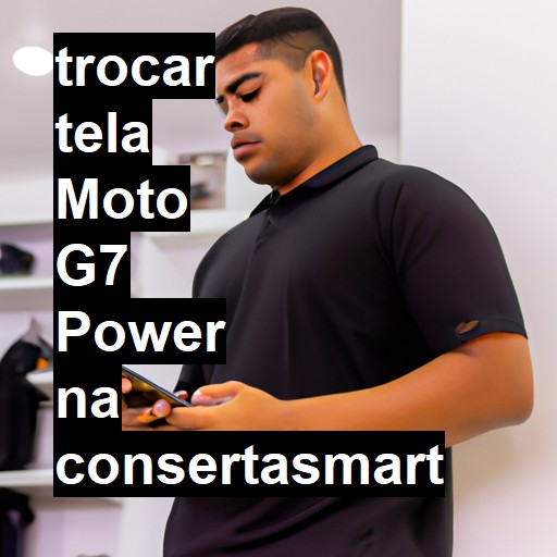 TROCAR TELA MOTO G7 POWER | Veja o preço