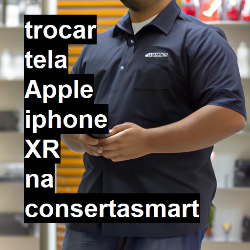 TROCAR TELA APPLE IPHONE XR | Veja o preço