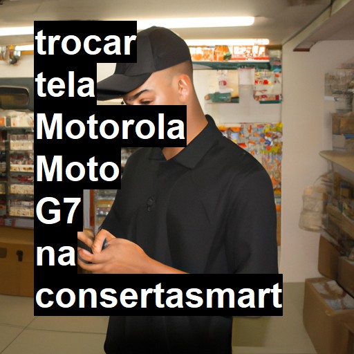 TROCAR TELA MOTOROLA MOTO G7 | Veja o preço