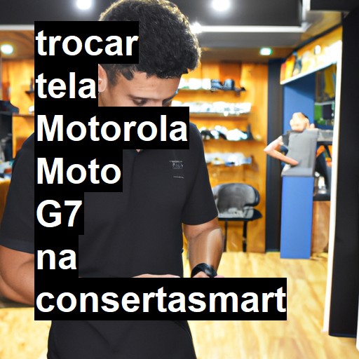 TROCAR TELA MOTOROLA MOTO G7 | Veja o preço