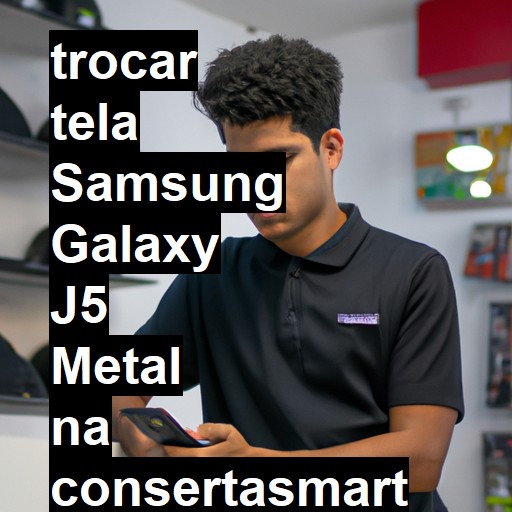 TROCAR TELA SAMSUNG GALAXY J5 METAL | Veja o preço