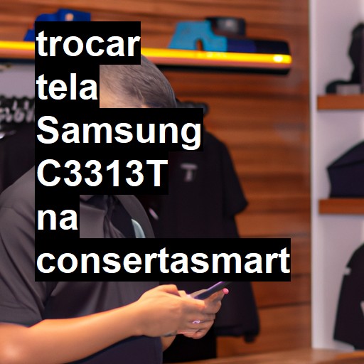 TROCAR TELA SAMSUNG C3313T | Veja o preço