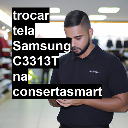 TROCAR TELA SAMSUNG C3313T | Veja o preço