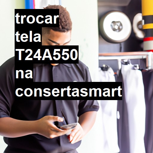 TROCAR TELA T24A550 | Veja o preço