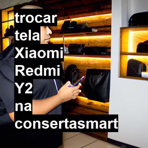 TROCAR TELA XIAOMI REDMI Y2 | Veja o preço