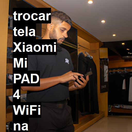 TROCAR TELA XIAOMI MI PAD 4 WIFI | Veja o preço