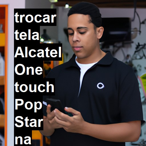 TROCAR TELA ALCATEL ONE TOUCH POP STAR | Veja o preço