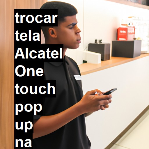 TROCAR TELA ALCATEL ONE TOUCH POP UP | Veja o preço