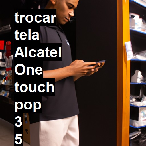 TROCAR TELA ALCATEL ONE TOUCH POP 3 5 | Veja o preço