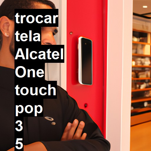 TROCAR TELA ALCATEL ONE TOUCH POP 3 5 | Veja o preço