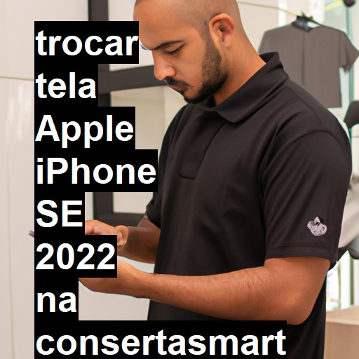 TROCAR TELA APPLE IPHONE SE 2022 | Veja o preço