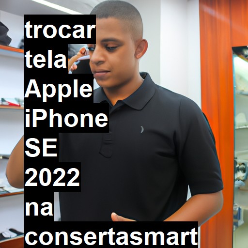 TROCAR TELA APPLE IPHONE SE 2022 | Veja o preço