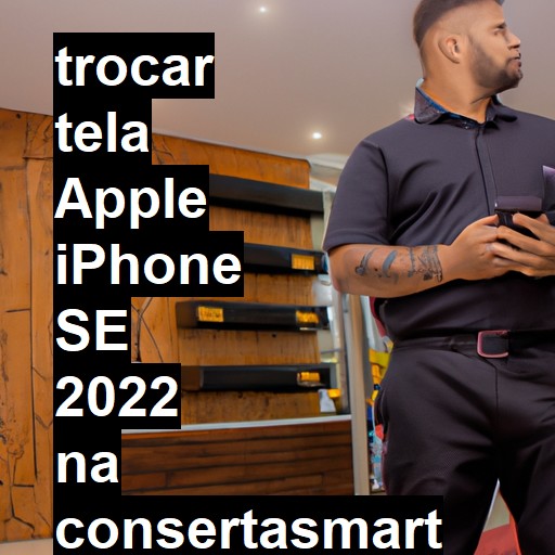 TROCAR TELA APPLE IPHONE SE 2022 | Veja o preço