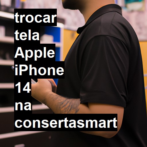 TROCAR TELA APPLE IPHONE 14 | Veja o preço