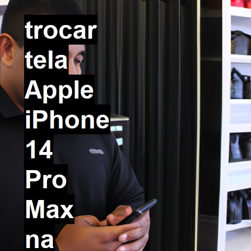 TROCAR TELA APPLE IPHONE 14 PRO MAX | Veja o preço