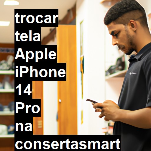 TROCAR TELA APPLE IPHONE 14 PRO | Veja o preço