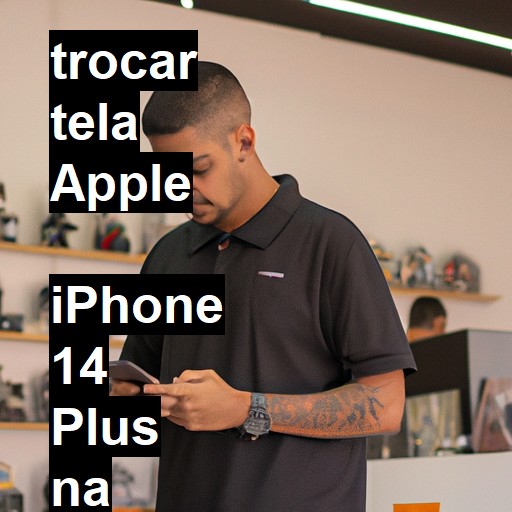 TROCAR TELA APPLE  IPHONE 14 PLUS | Veja o preço