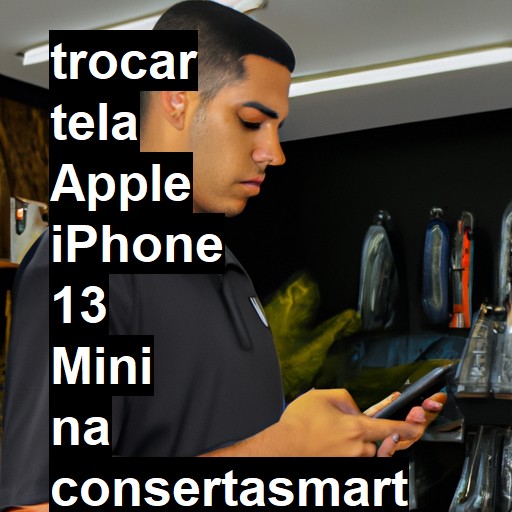 TROCAR TELA APPLE IPHONE 13 MINI | Veja o preço