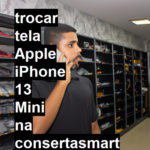 TROCAR TELA APPLE IPHONE 13 MINI | Veja o preço