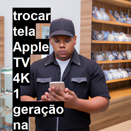 TROCAR TELA APPLE TV 4K 1 GERAÇÃO | Veja o preço