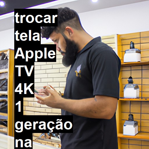 TROCAR TELA APPLE TV 4K 1 GERAÇÃO | Veja o preço