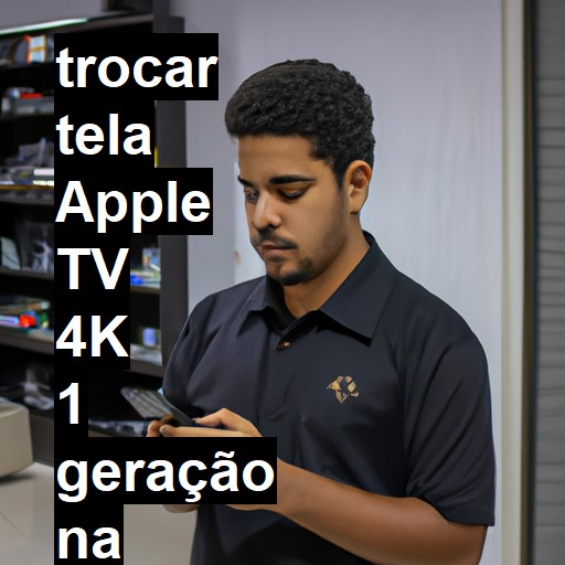 TROCAR TELA APPLE TV 4K 1 GERAÇÃO | Veja o preço