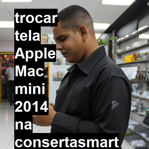 TROCAR TELA APPLE MAC MINI 2014 | Veja o preço