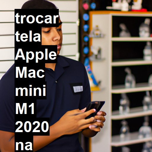 TROCAR TELA APPLE MAC MINI M1 2020 | Veja o preço